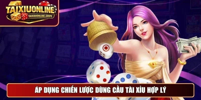 Áp dụng chiến lược dùng cầu tài xỉu hợp lý