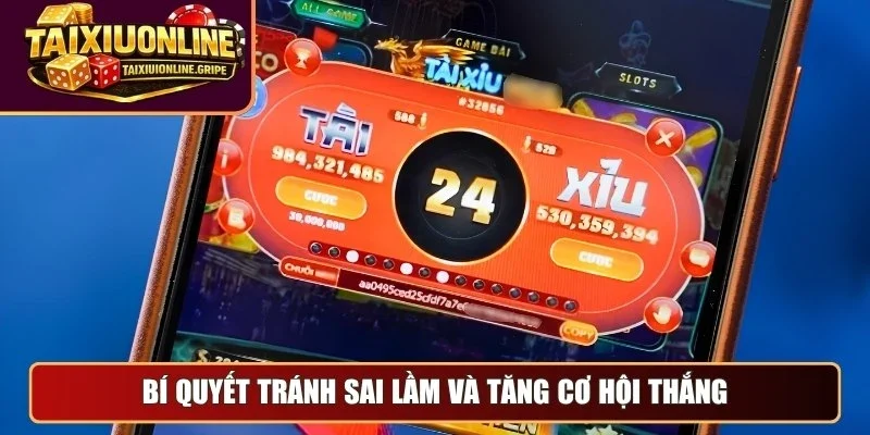 Bí quyết tránh sai lầm và tăng cơ hội thắng