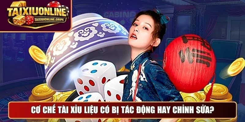 Cơ chế tài xỉu liệu có bị tác động hay chỉnh sửa?