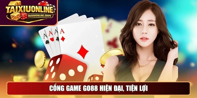 Cổng game Go88 hiện đại, tiện lợi
