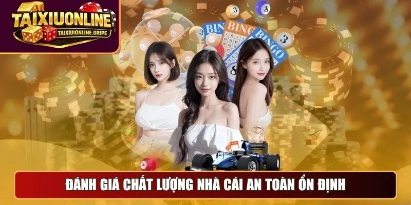 Đánh giá chất lượng nhà cái an toàn ổn định
