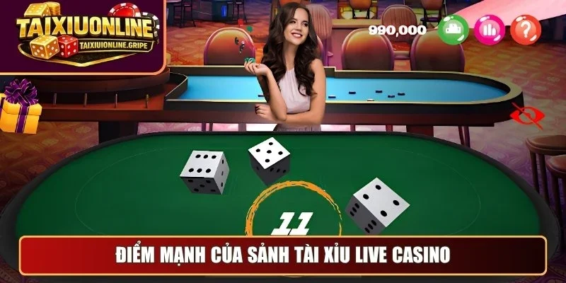 Điểm mạnh của sảnh tài xỉu live casino