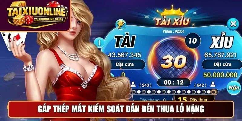 Gấp thếp mất kiểm soát dẫn đến thua lỗ nặng
