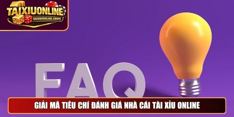 Giải mã tiêu chí đánh giá nhà cái tài xỉu online