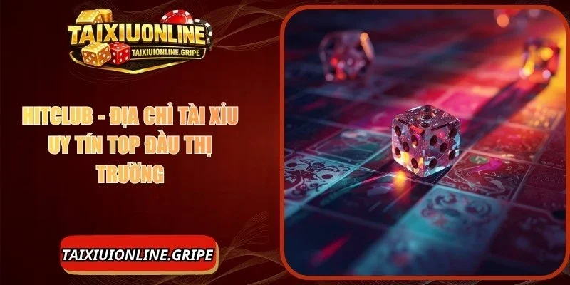 Hitclub - Địa Chỉ Tài Xỉu Uy Tín Top Đầu Thị Trường
