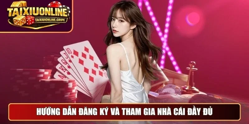 Hướng dẫn đăng ký và tham gia nhà cái đầy đủ