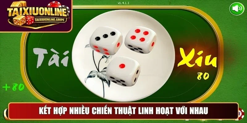 Kết hợp nhiều chiến thuật linh hoạt với nhau