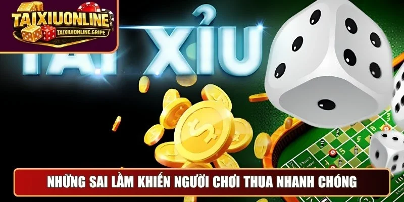 Những sai lầm khiến người chơi thua nhanh chóng