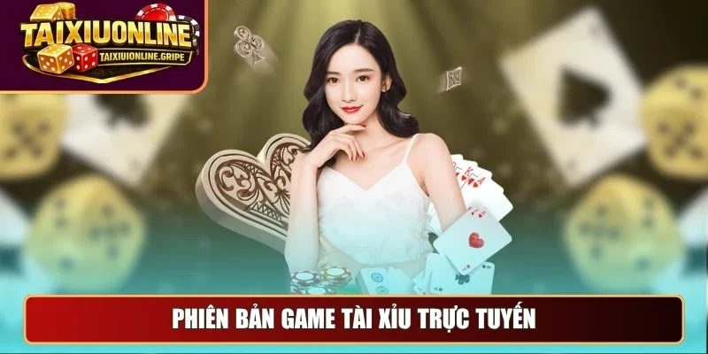Phiên bản game tài xỉu trực tuyến