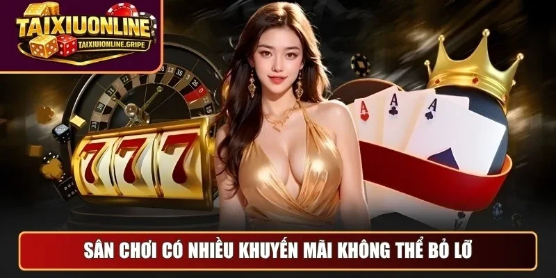 Sân chơi có nhiều khuyến mãi không thể bỏ lỡ