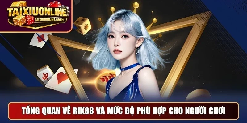 Tổng quan về Rik88 và mức độ phù hợp cho người chơi