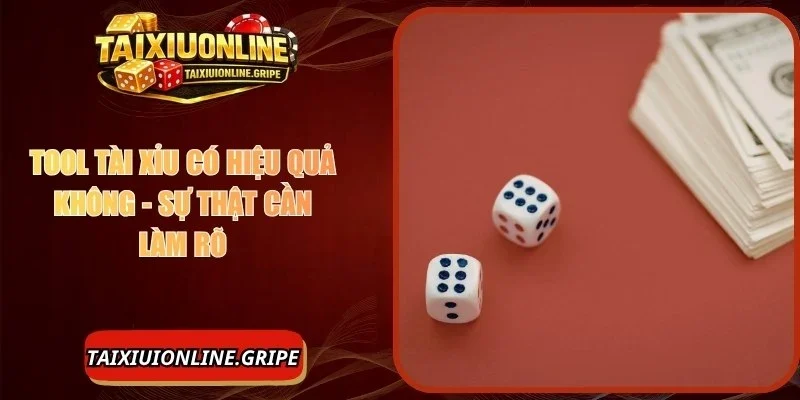 Tool Tài Xỉu Có Hiệu Quả Không - Nghiên Cứu Chi Tiết