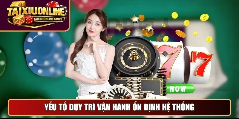 Yếu tố duy trì vận hành ổn định hệ thống