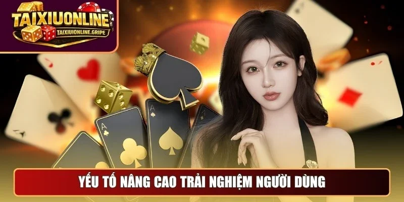 Yếu tố nâng cao trải nghiệm người dùng