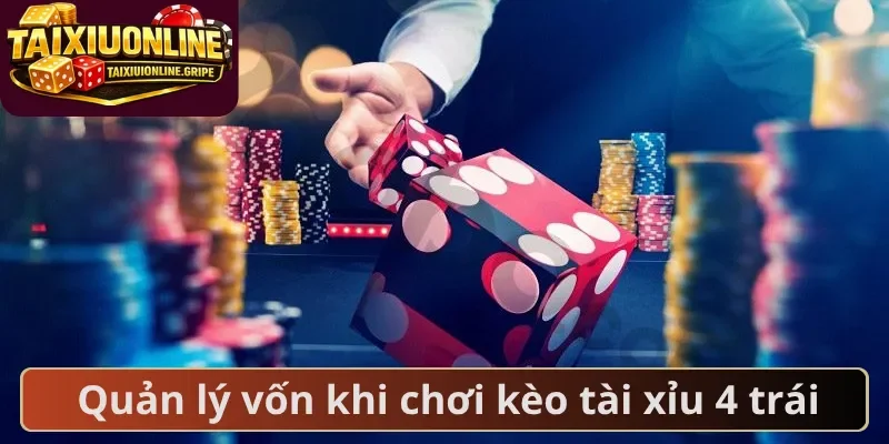 Quản lý vốn khi chơi kèo tài xỉu 4 trái